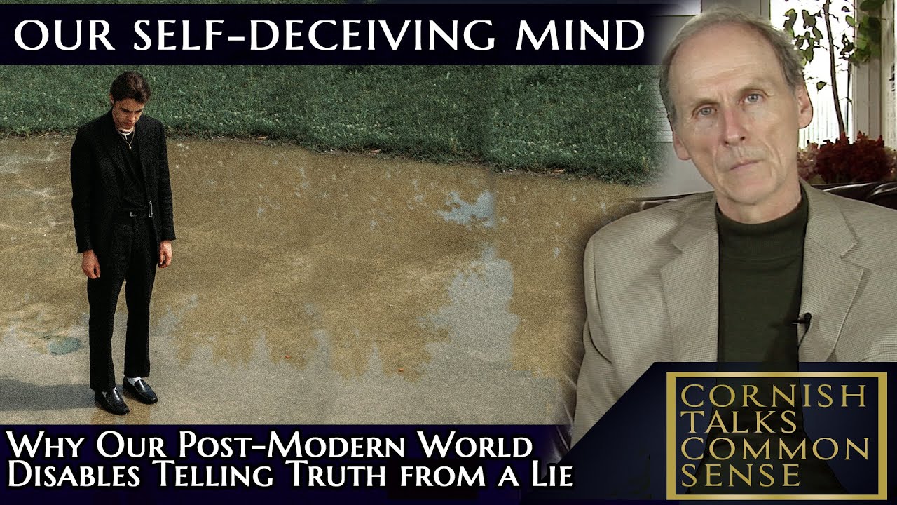 Self Deception – Why our Post-Modern World Disables Telling Truth from a Lie