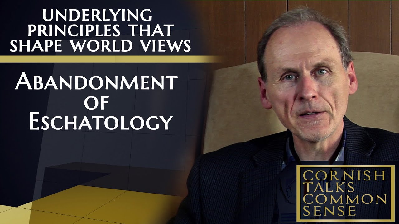 Abandonment of Eschatology – Cornish Talks Common Sense