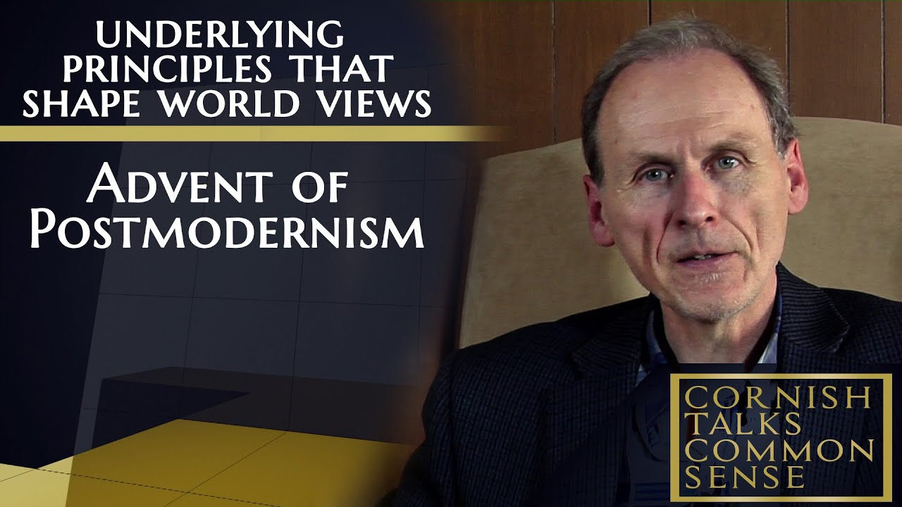 Advent of Postmodernism – Cornish Talks Common Sense